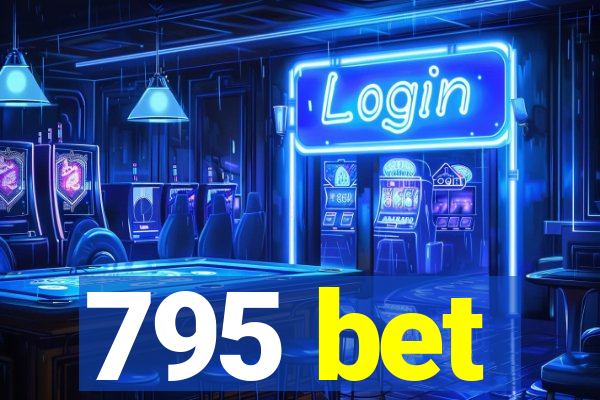 795 bet